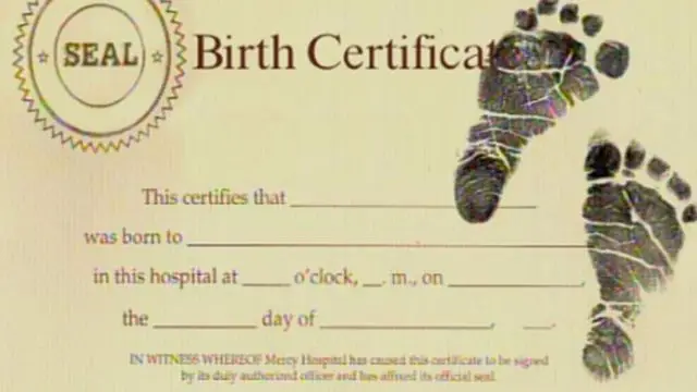 WHY DO YOU HAVE A BIRTH CERTIFICATE