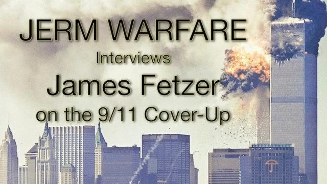James Fetzer on the 9⧸11 Cover-Up - Jerm Warfare ⧸ Sept. 10, 2022
