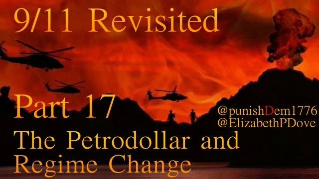 Part 17 - The Petrodollar and Regieme Change