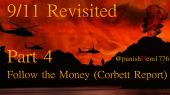 Part 4 - Follow the Money; Corbett Report