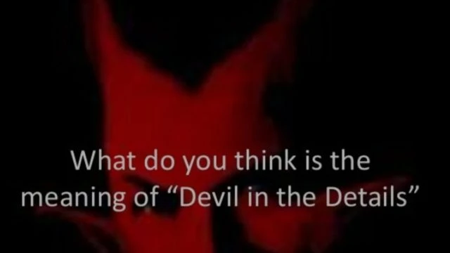THE DEVIL IS THE DETAIL