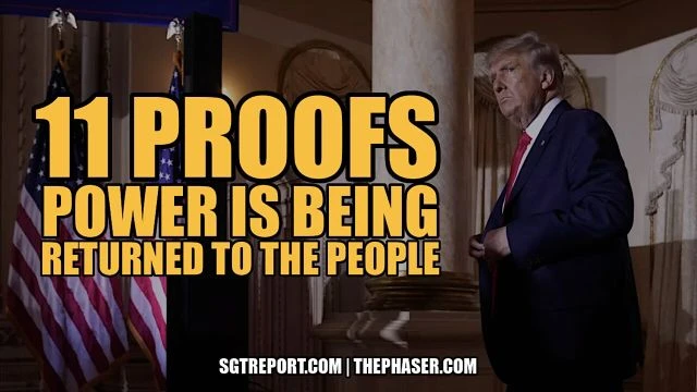 11 PROOFS: POWER IS BEING RETURNED TO THE PEOPLE