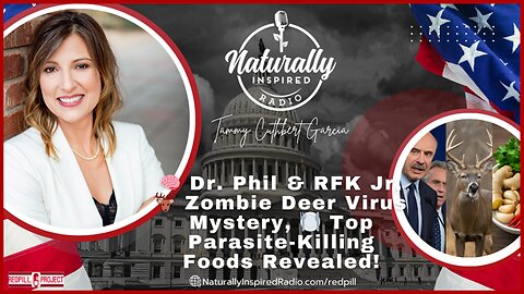 ? Dr. Phil & RFK Jr, ? Zombie Deer Virus Mystery, ?? Top Parasite-Killing Foods Revealed!